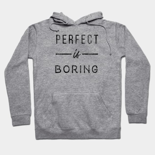 Perfect is boring Hoodie by Seven Trees Design